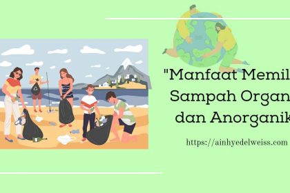 Manfaay memilah sampah organik dan anorganik