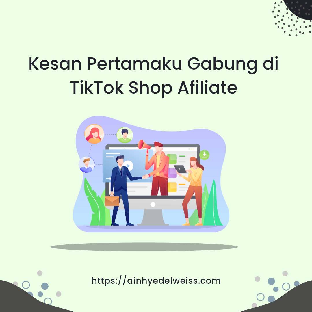 Pengalaman gabung di TikTok Shop Afiliate